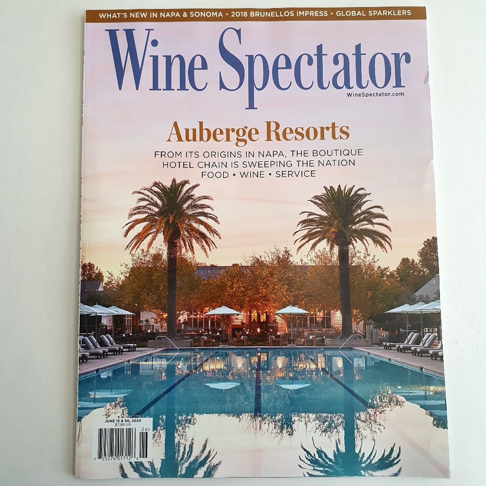 Wine Spectator Magazine June 15 & 30, 2023 Auberge Resorts Napa Sonoma